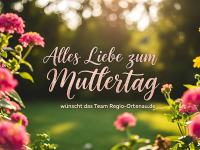 Alles Liebe zum Muttertag - wünscht das Team Regio-Ortenau.de