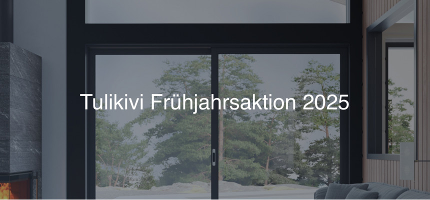 Tulikivi Frühjahrsaktion und Ofen des Jahres 2025