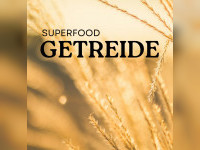Getreide: Das gesunde Superfood