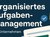 Mit organisiertem Aufgabenmanagement zu effizienteren Abläufen und besseren Ergebnissen.